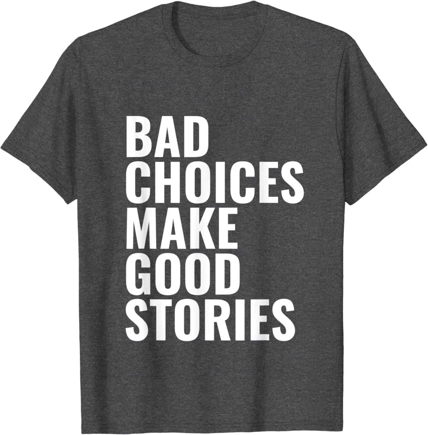 Bad choice good story shirt Clearance