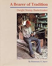 Bearer of Tradition: Dwight Stump, Basketmaker