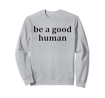 be a good human hoodie