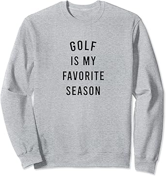 Golf is my favorite season sweatshirt Clearance