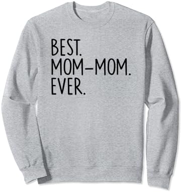 Best Mom-Mom Ever Sweatshirt