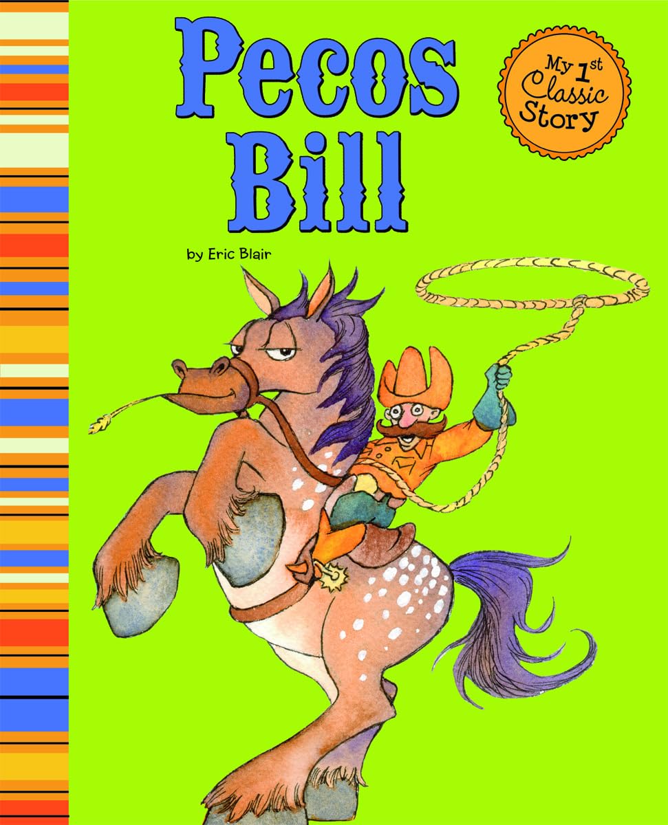 Pecos Bill (My 1st Classic Story) (My First Classic Story)