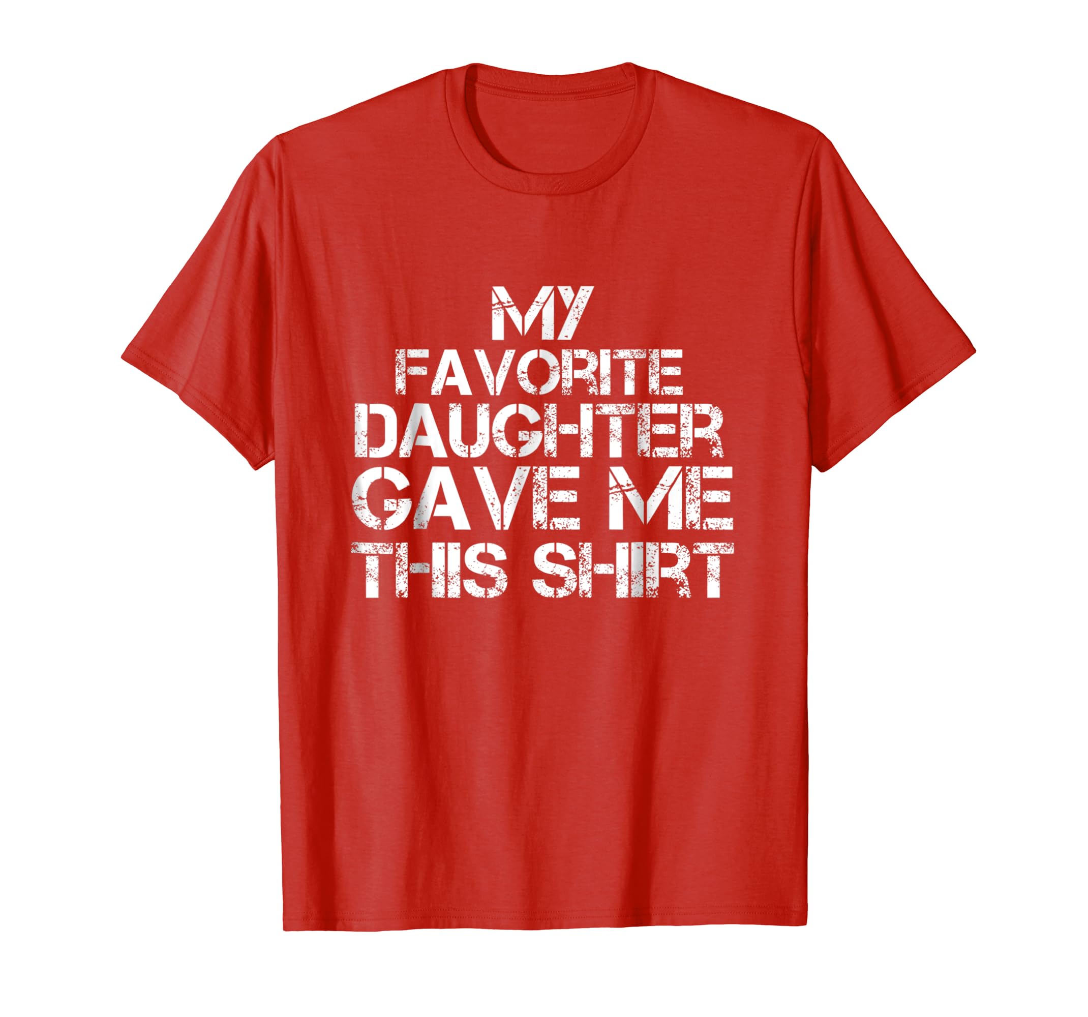 My Favorite Daughter Gave Me This Shirt Father Tee for Dads-anz