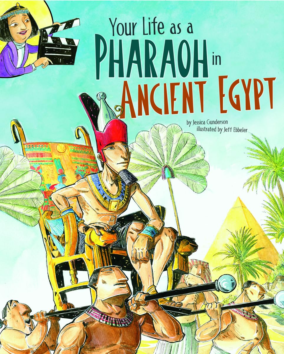 Your Life as a Pharaoh in Ancient Egypt (The Way It Was)