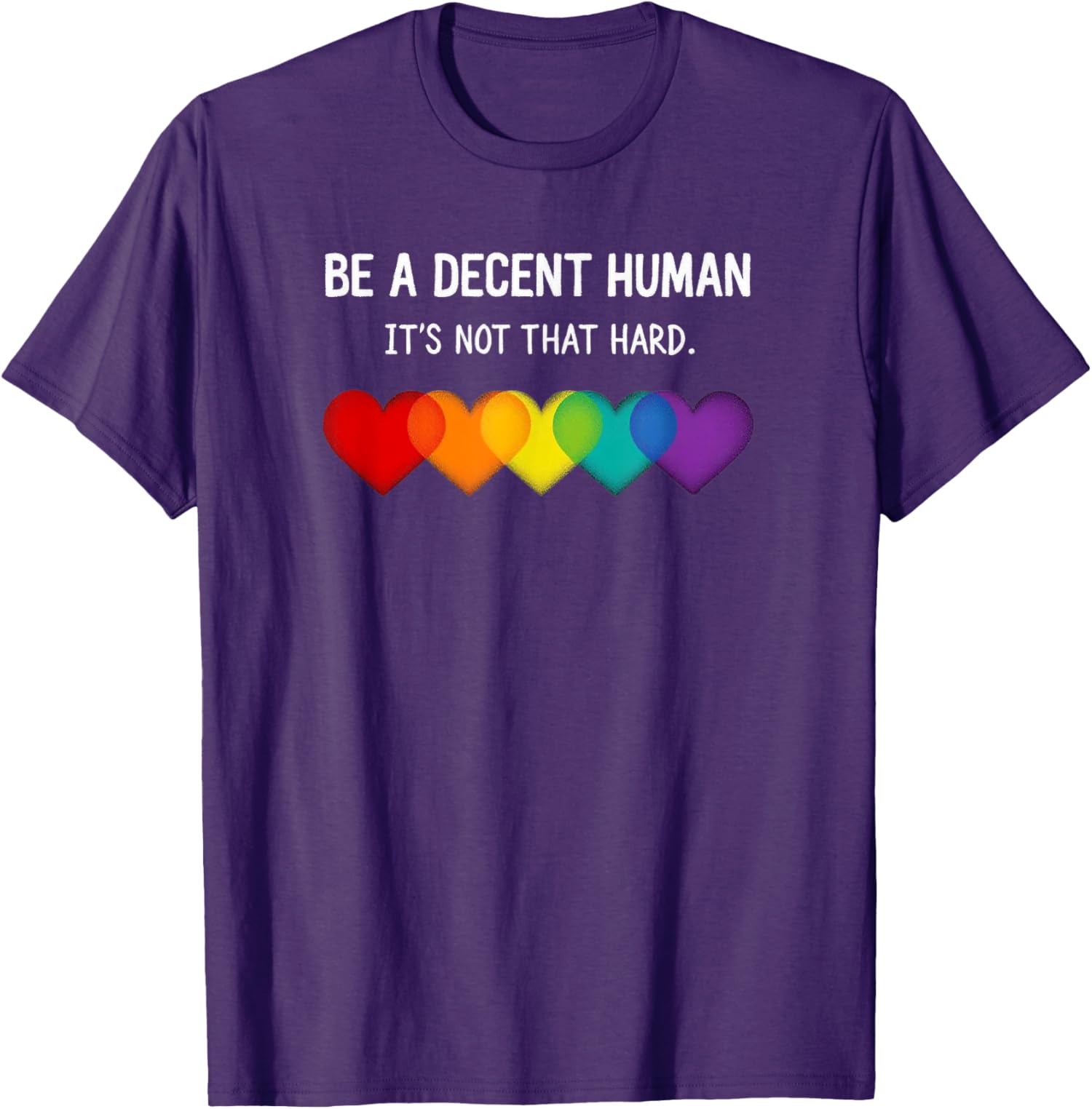 Funny Lgbt Heart Be A Decent Human Its Not That Hard Unisex T-Shirt - Picture 9 of 12