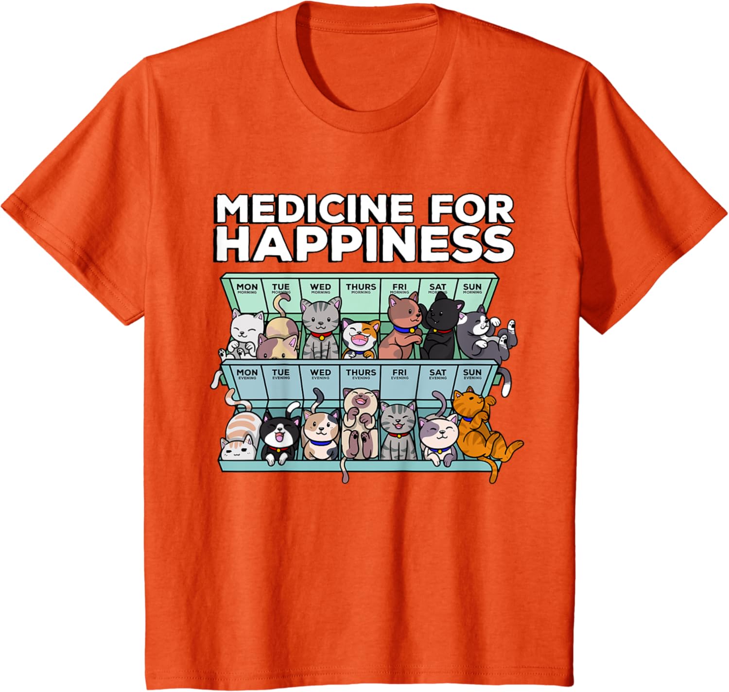 My Medicine For Happiness Called Cats every day kitten cat T-Shirt