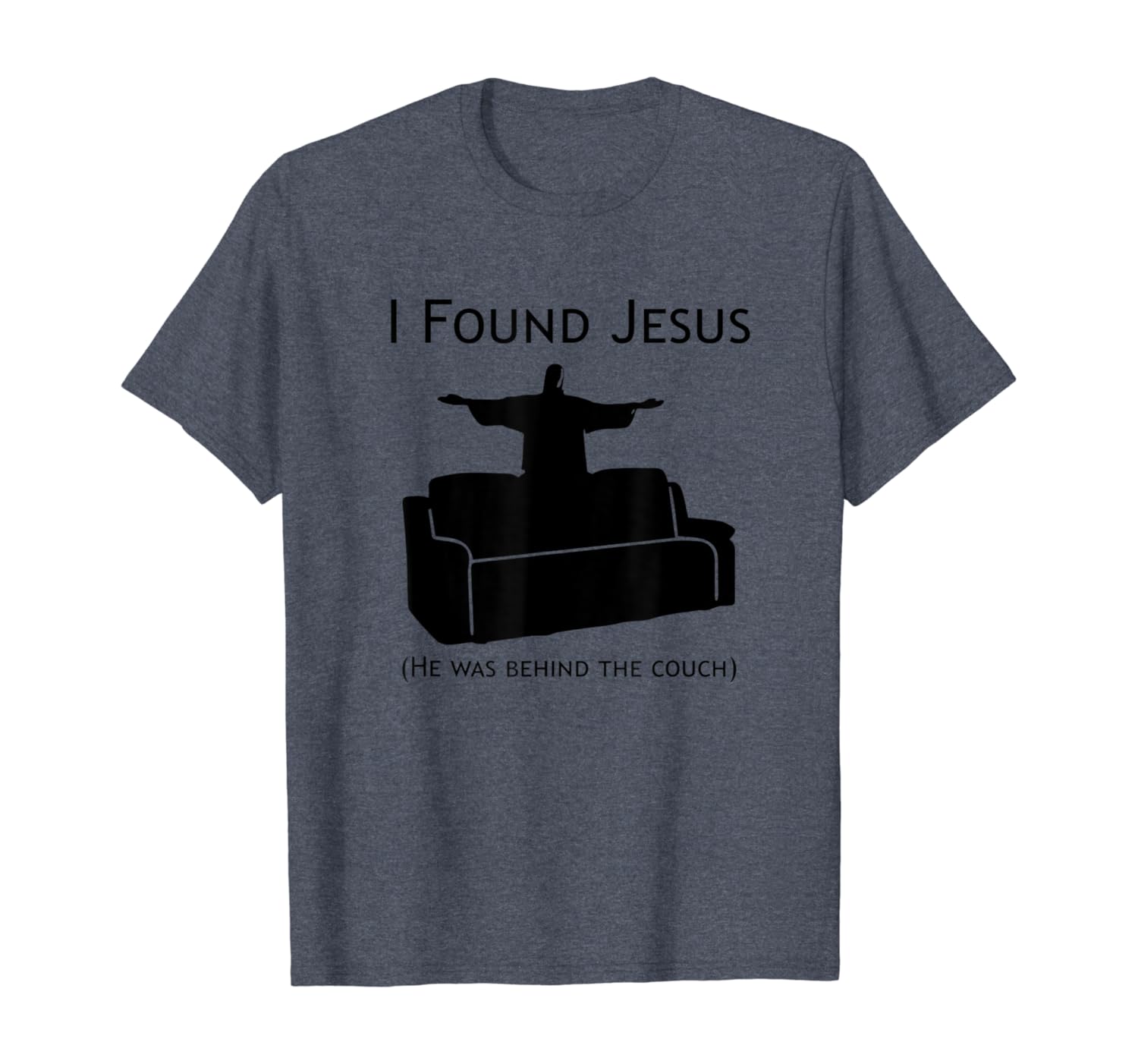 Amazon Com I Found Jesus Behind The Couch Shirt Clothing