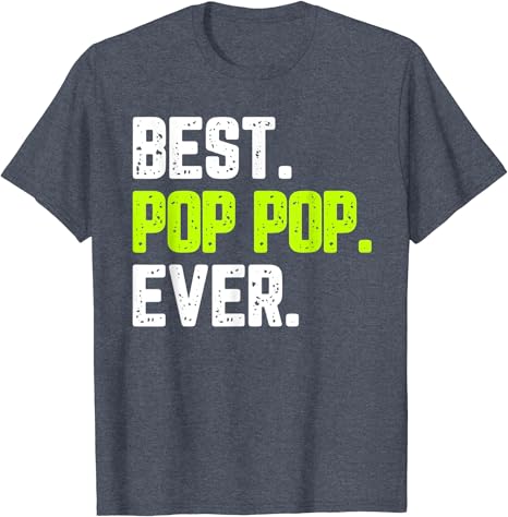 Best pop pop ever shirt Outlet