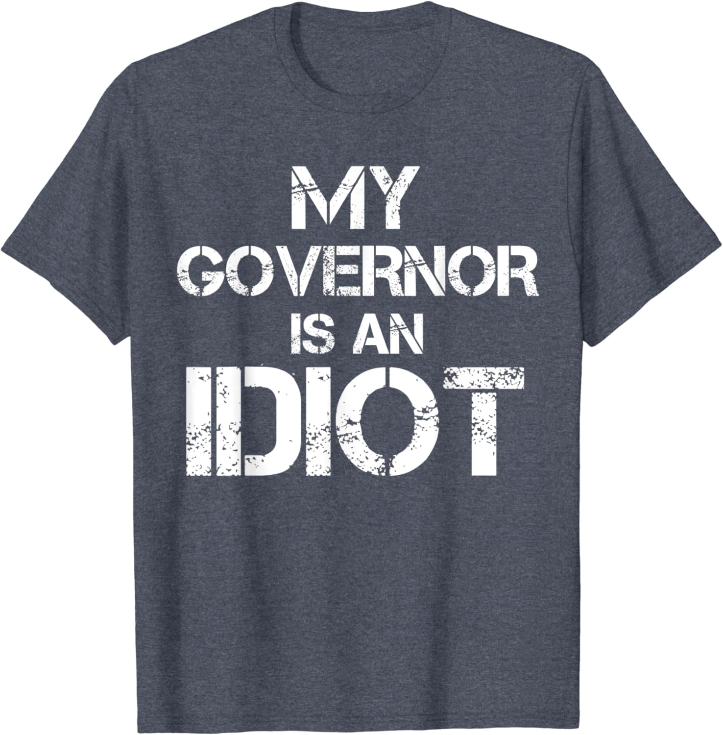 My governor is an idiot t shirt Clearance