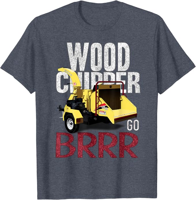 Amazoncom Wood Chipper Go BRRR T-Shirt Clothing