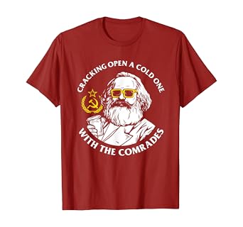 Amazon Com Crack Open A Cold One With The Comrades T Shirt Karl Marx Clothing