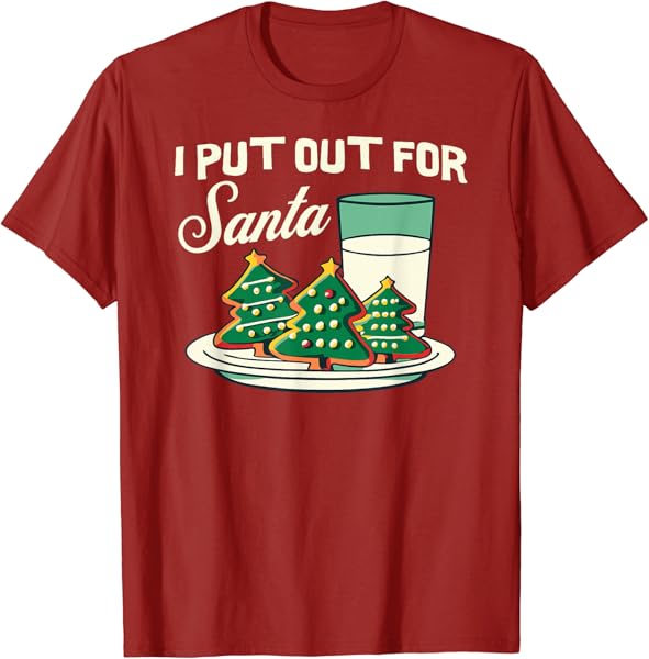 I Put Out For Santa Claus FUNNY Christmas Milk And Cookies T-Shirt