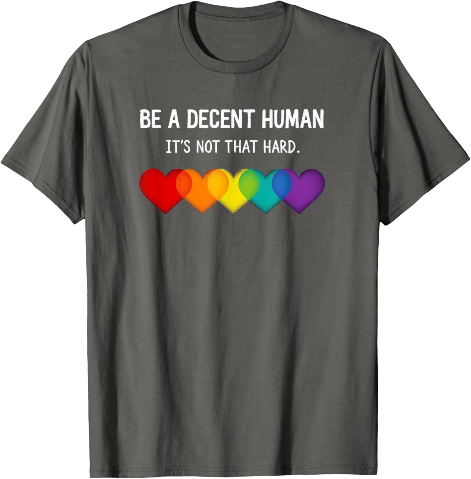 Funny Lgbt Heart Be A Decent Human Its Not That Hard Unisex T-Shirt - Picture 5 of 12