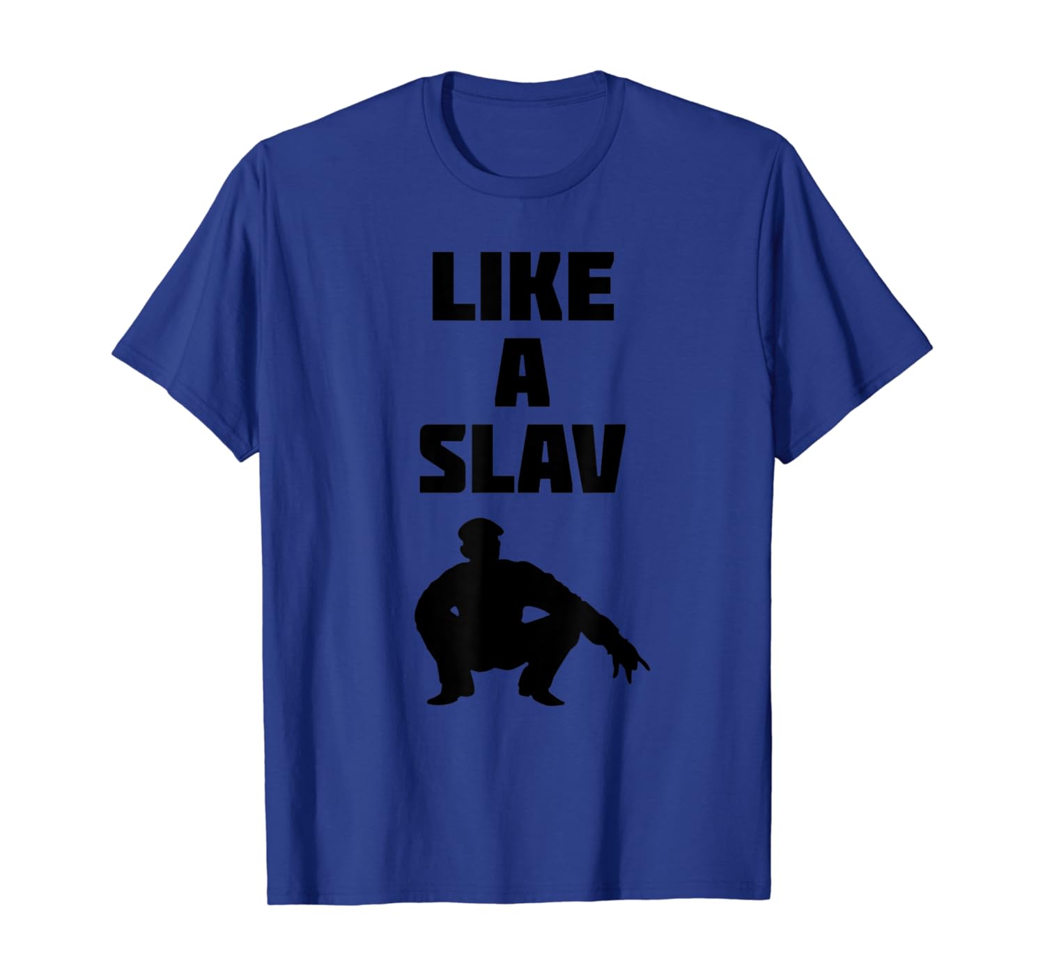 Funny Russian Slav Squat - Like a Slav Joke Gift for Slavs T-Shirt
