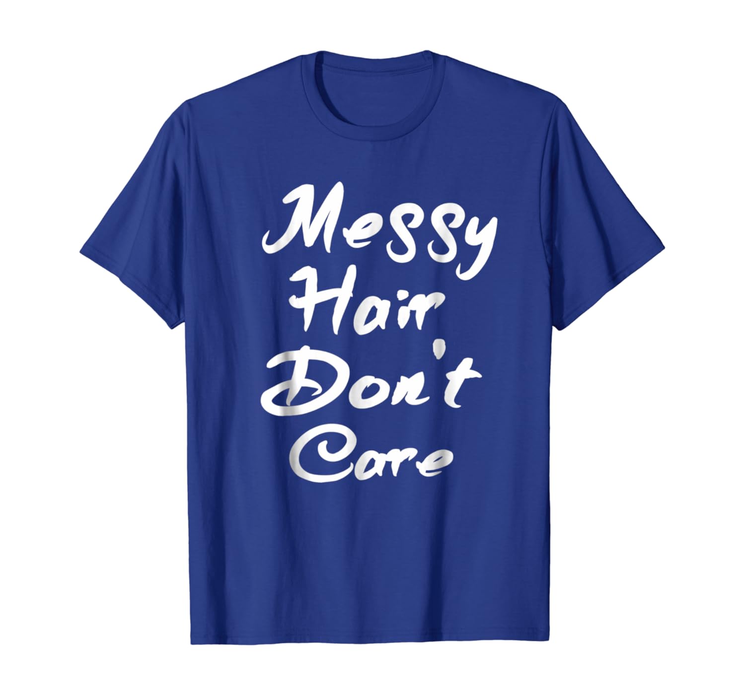 Amazon Com Messy Hair Don T Care Funny Sayings Women T Shirt
