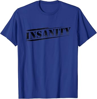 Insanity T Shirt Amazon Co Uk Clothing