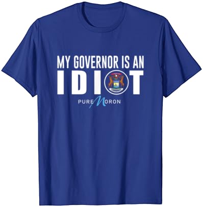 My governor is an idiot tshirt Clearance