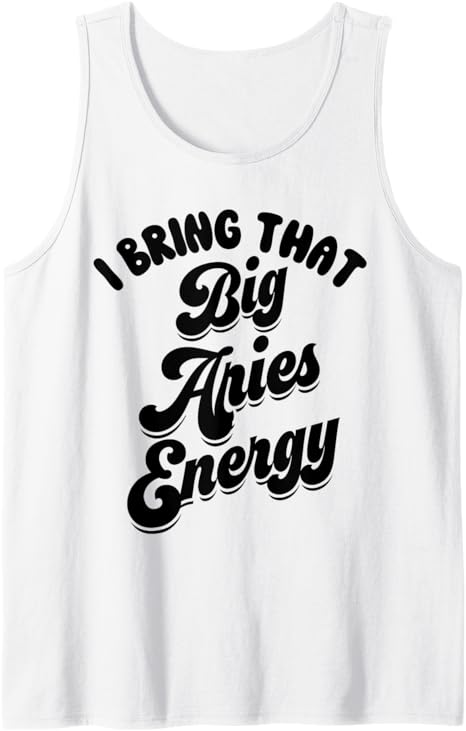 Big Aries Energy Women Aries Sign Zodiac Astrology Horoscope Tank Top