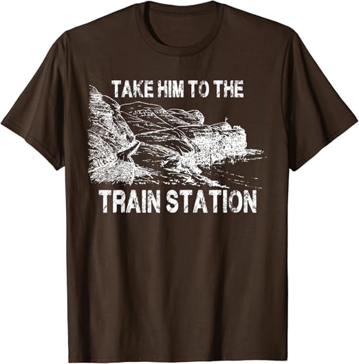 Take him to the train station shirt Clearance