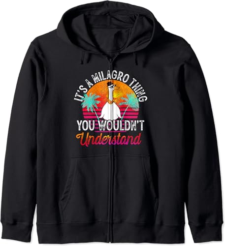 Its A Milagro Thing You Wouldnt Understand Funny Milagro Zip Hoodie