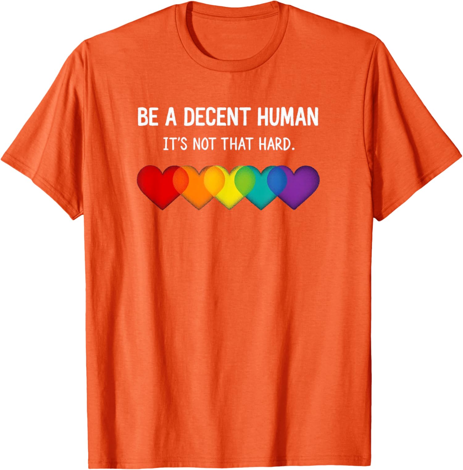 Funny Lgbt Heart Be A Decent Human Its Not That Hard Unisex T-Shirt - Picture 8 of 12