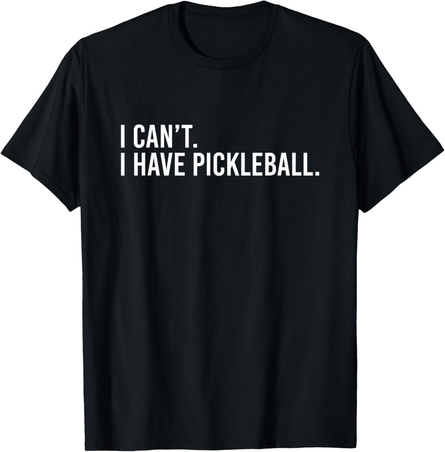 Cool Pickleball Coach With Saying I Can't I Have Pickleball T-Shirt