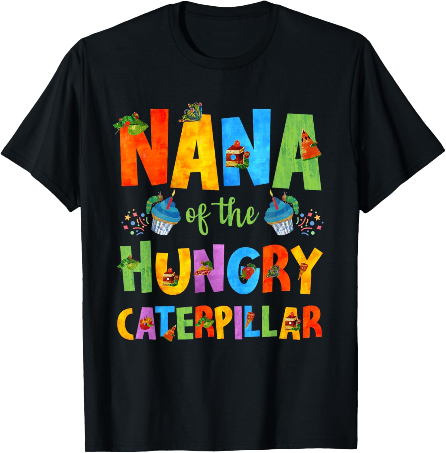 Nana Of The Hungry Caterpillar Cute 1st Birthday Boy Girl T-Shirt