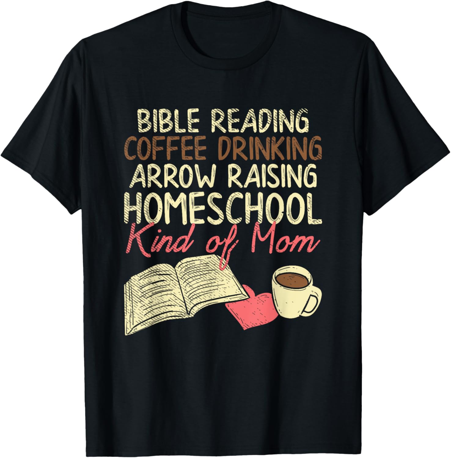 Bible Reading Coffee Drinking Arrow Raising Homeschool Kind T-Shirt