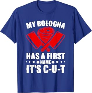 My Bologna Has a First Name, It's C-U-T Butcher T-Shirt