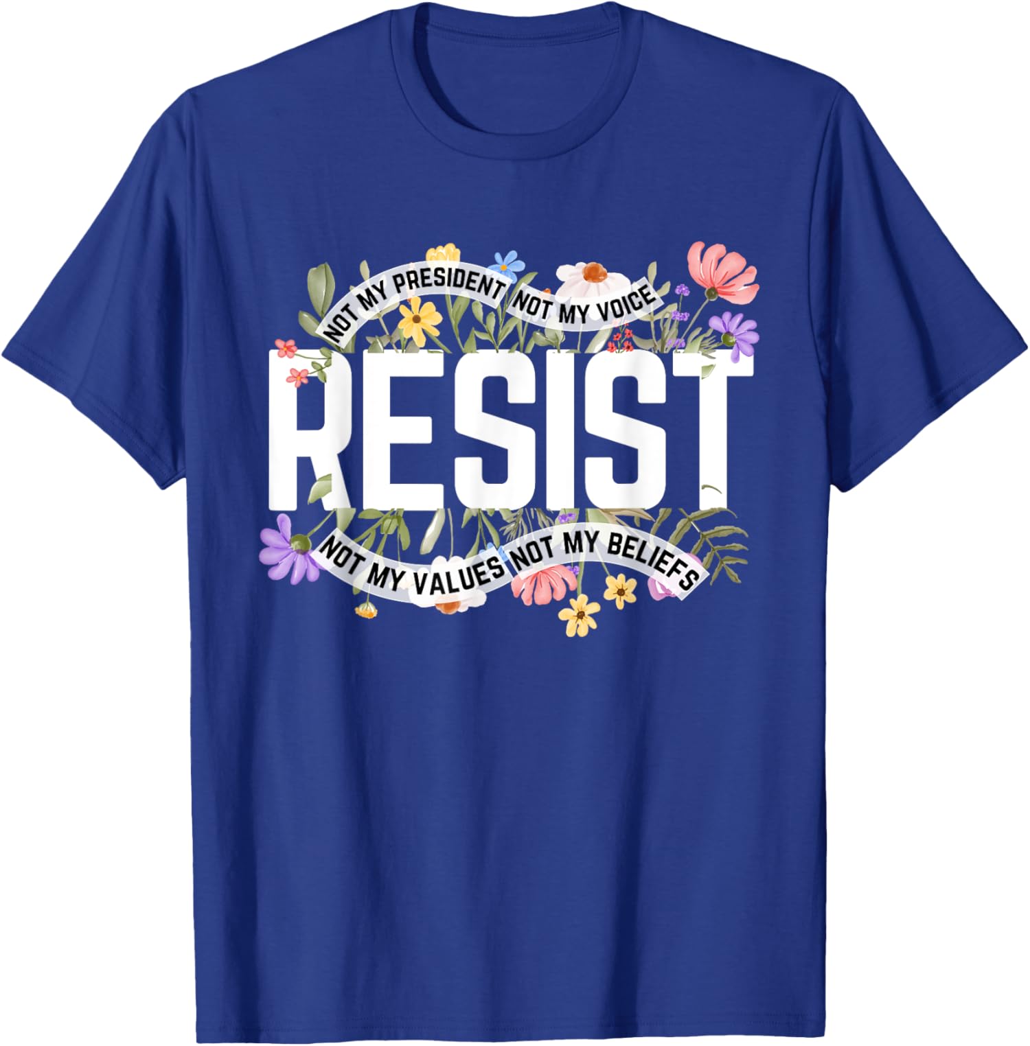 Anti Trump Floral Resist Not My President America US Unisex T-Shirt - Picture 10 of 11