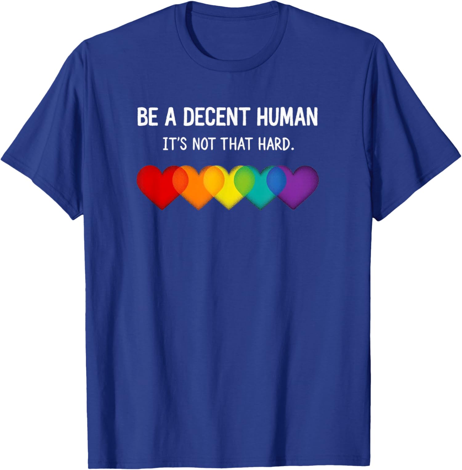 Funny Lgbt Heart Be A Decent Human Its Not That Hard Unisex T-Shirt - Picture 11 of 12