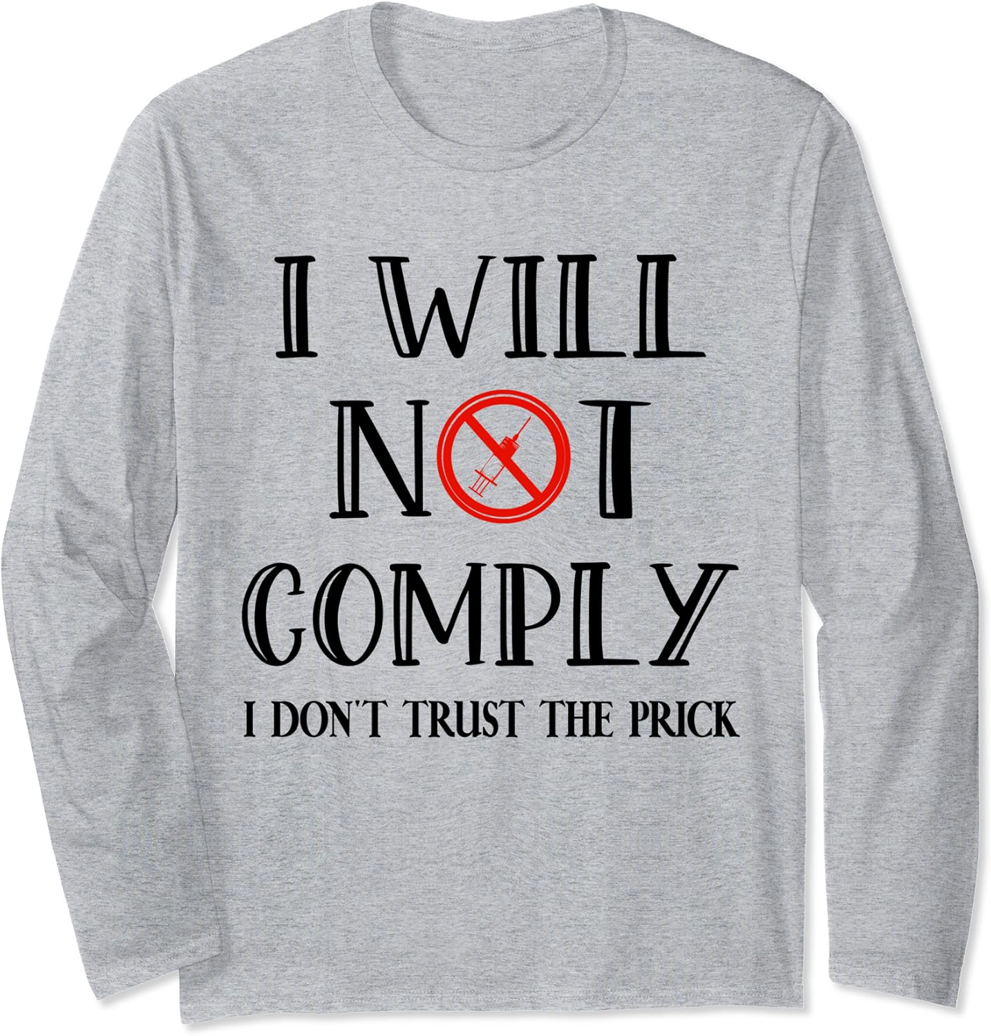 I Will Not Comply TShirt,I Dont Trust the Prick Anti Vaccine Long