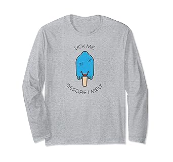 Amazon Com Lick Me Before I Melt Funny Men S Humor Long