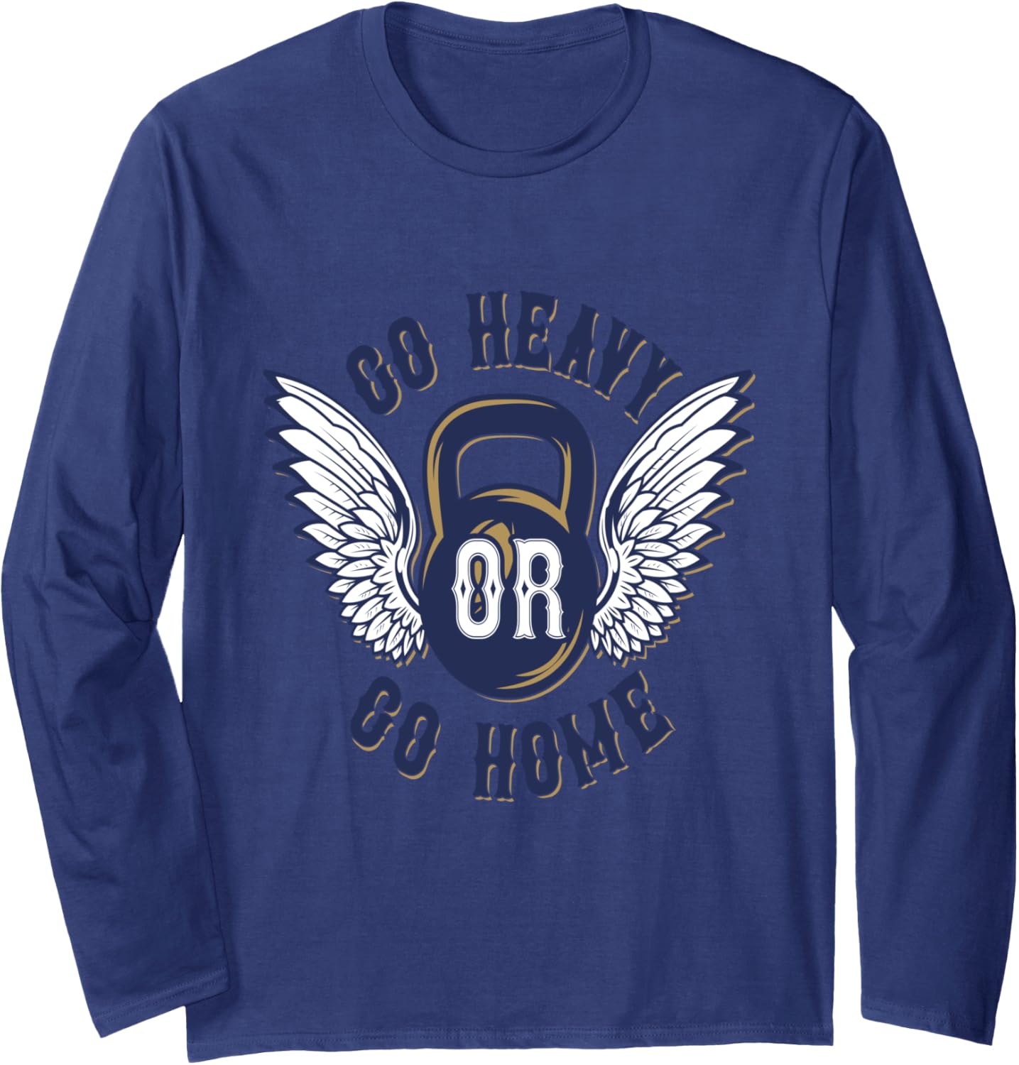 Go Heavy or Go Home T-Shirt Workout Shirt Men Women Long Sleeve T-Shirt