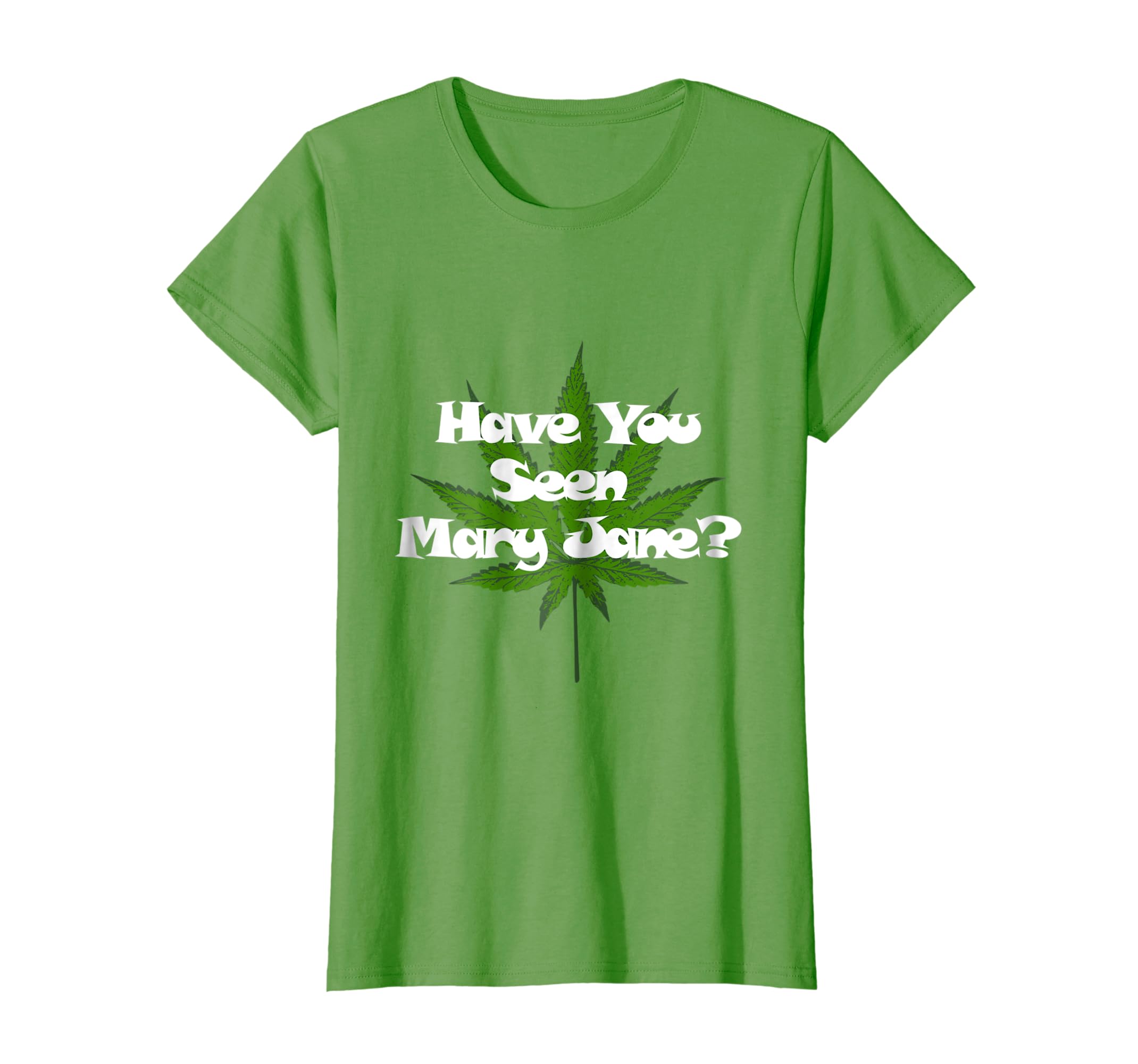 Amazoncom Have You Seen Mary Jane Funny Marijuana T Shirt - 
