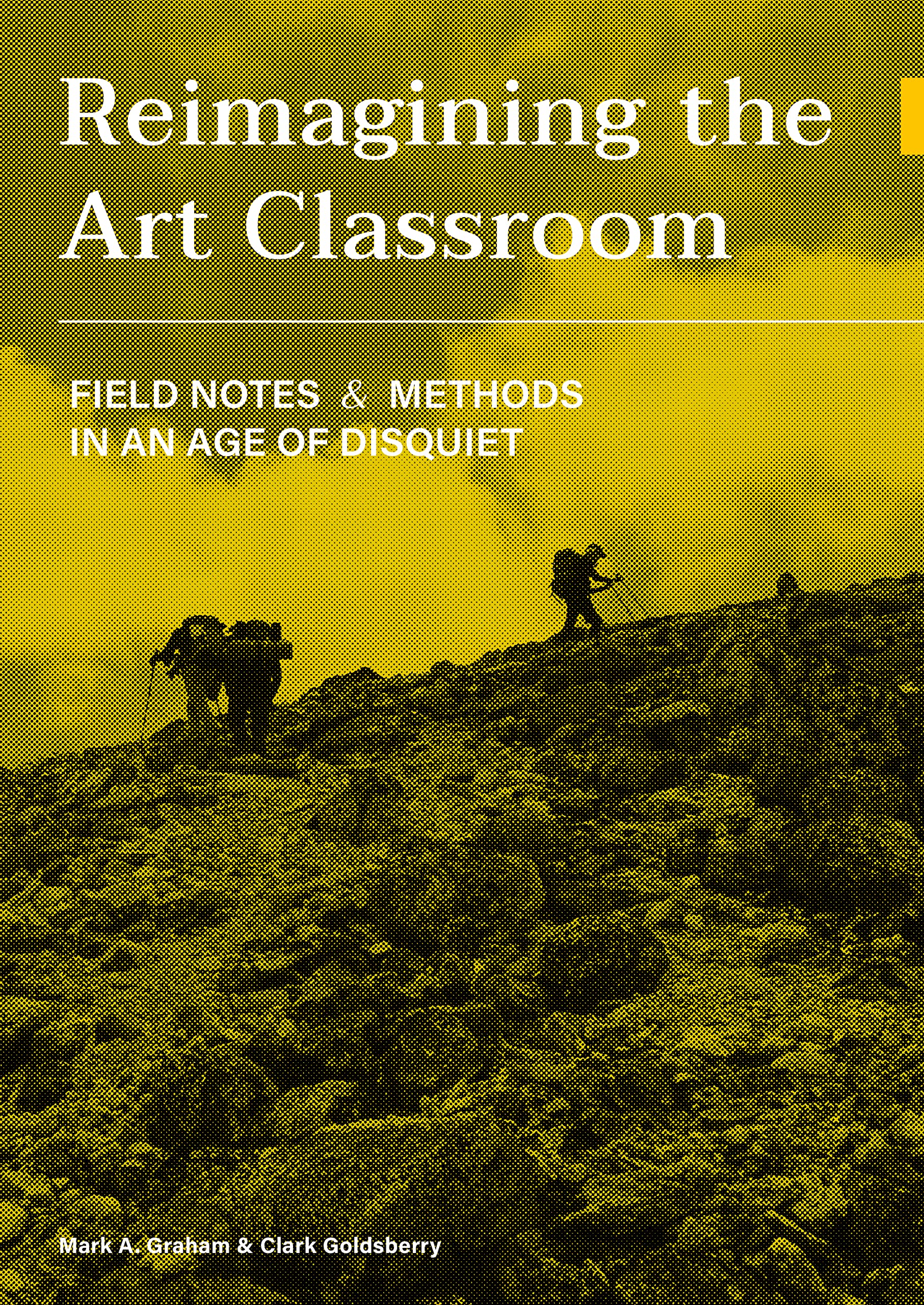 Reimagining the Art Classroom: Field Notes and . Goldsberry, Graham**