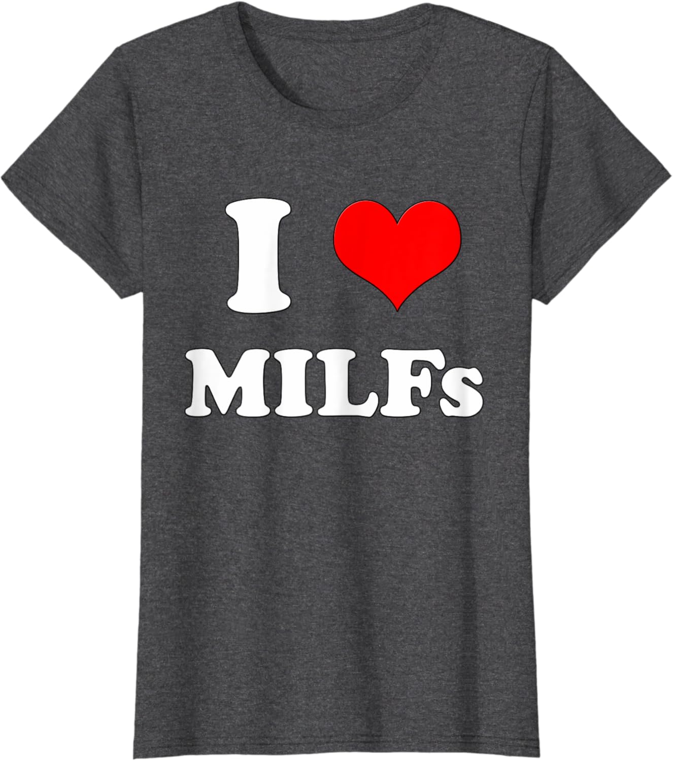 I Love MILFs | Mother's Day Funny I Heart MILFs Husband joke T-Shirt