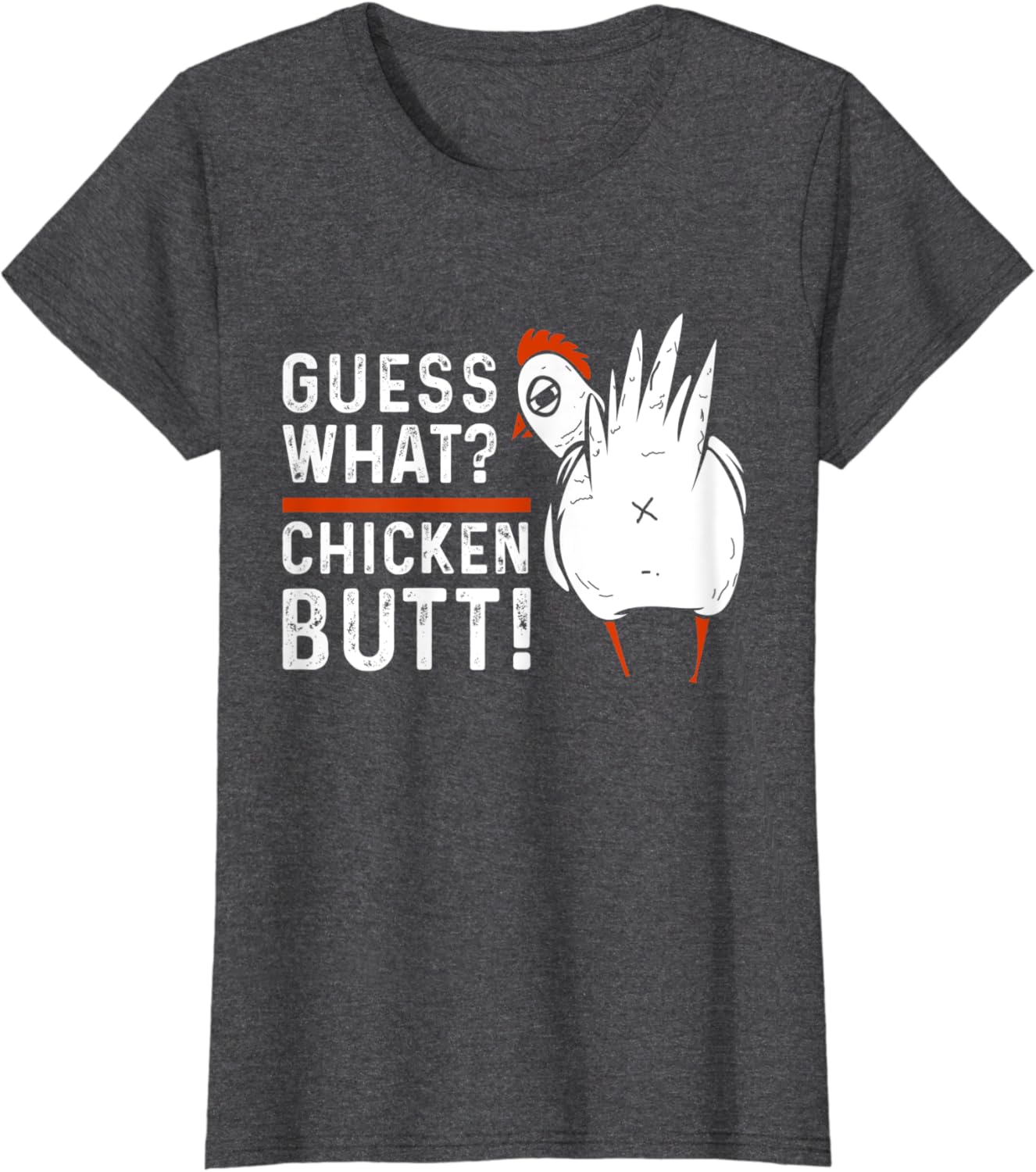 Funny Guess What? Chicken Butt! White Design T-Shirts T-Shirt