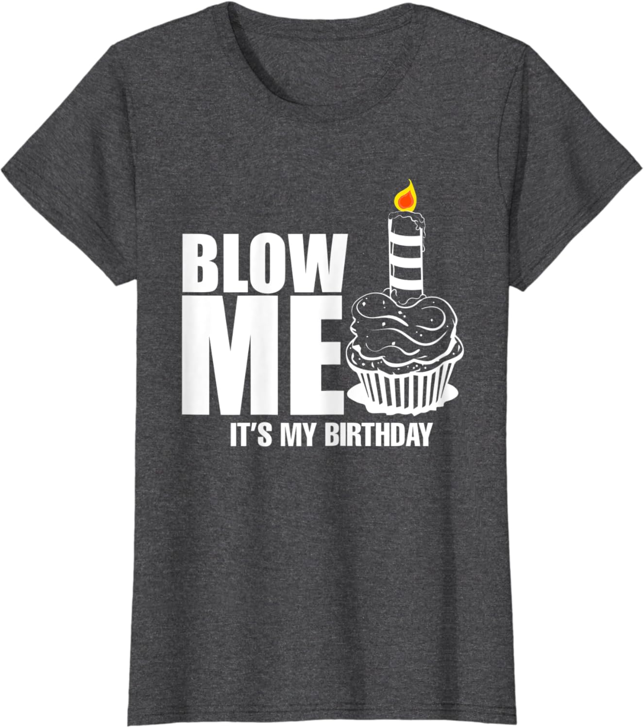 It's My Birthday Shirt Blow Me Joke Funny Gift T-Shirt