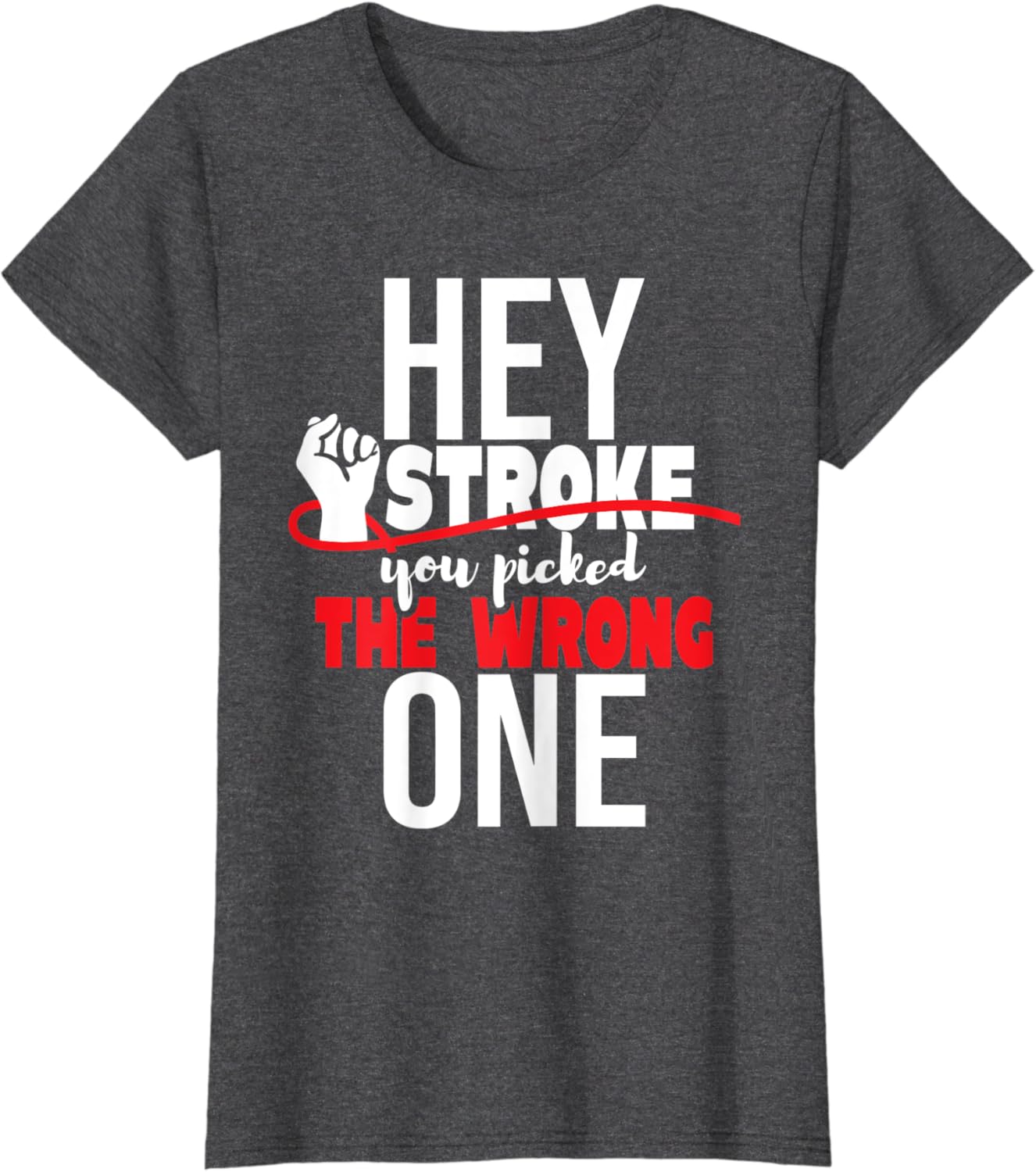Hey Stroke You Picked The Wrong One – Red Awareness Ribbon T-Shirt