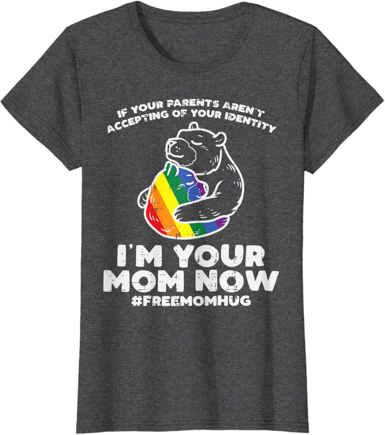 Parents Accepting Im Your Mom Now Bear Hug LGBTQ Gay Pride T-Shirt