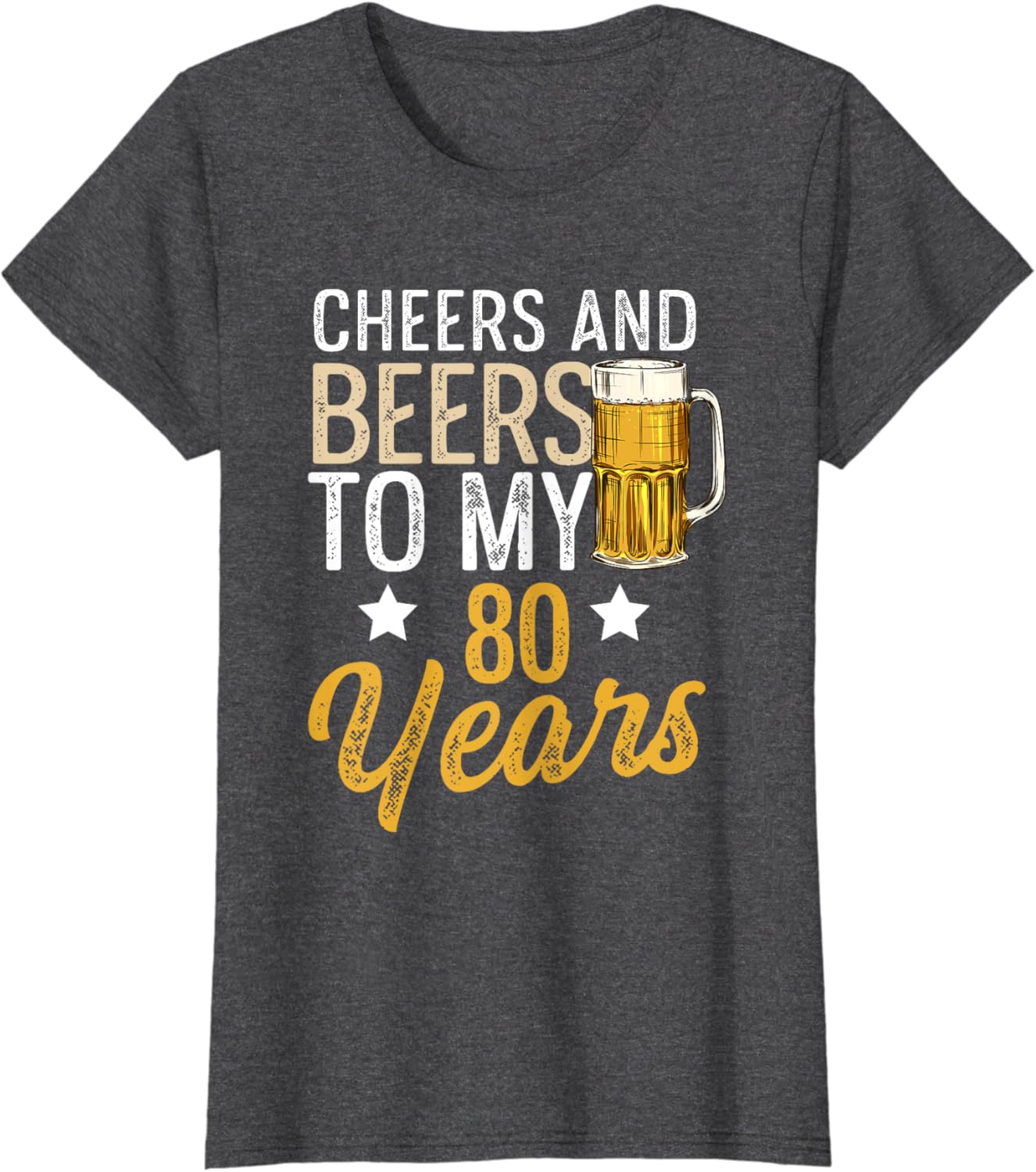 Funny Cheers and Beers To My 80 Years Beer Birthday T-Shirt