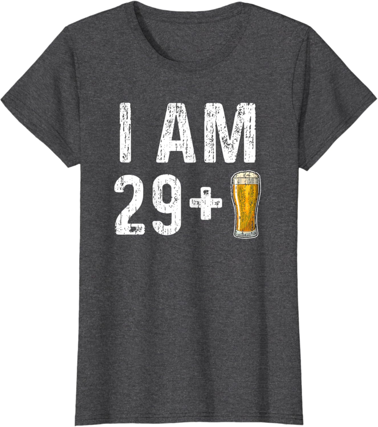 I Am 29 Plus 1 Beer Shirt – 30th Birthday Beer Drinker Gift T-Shirt