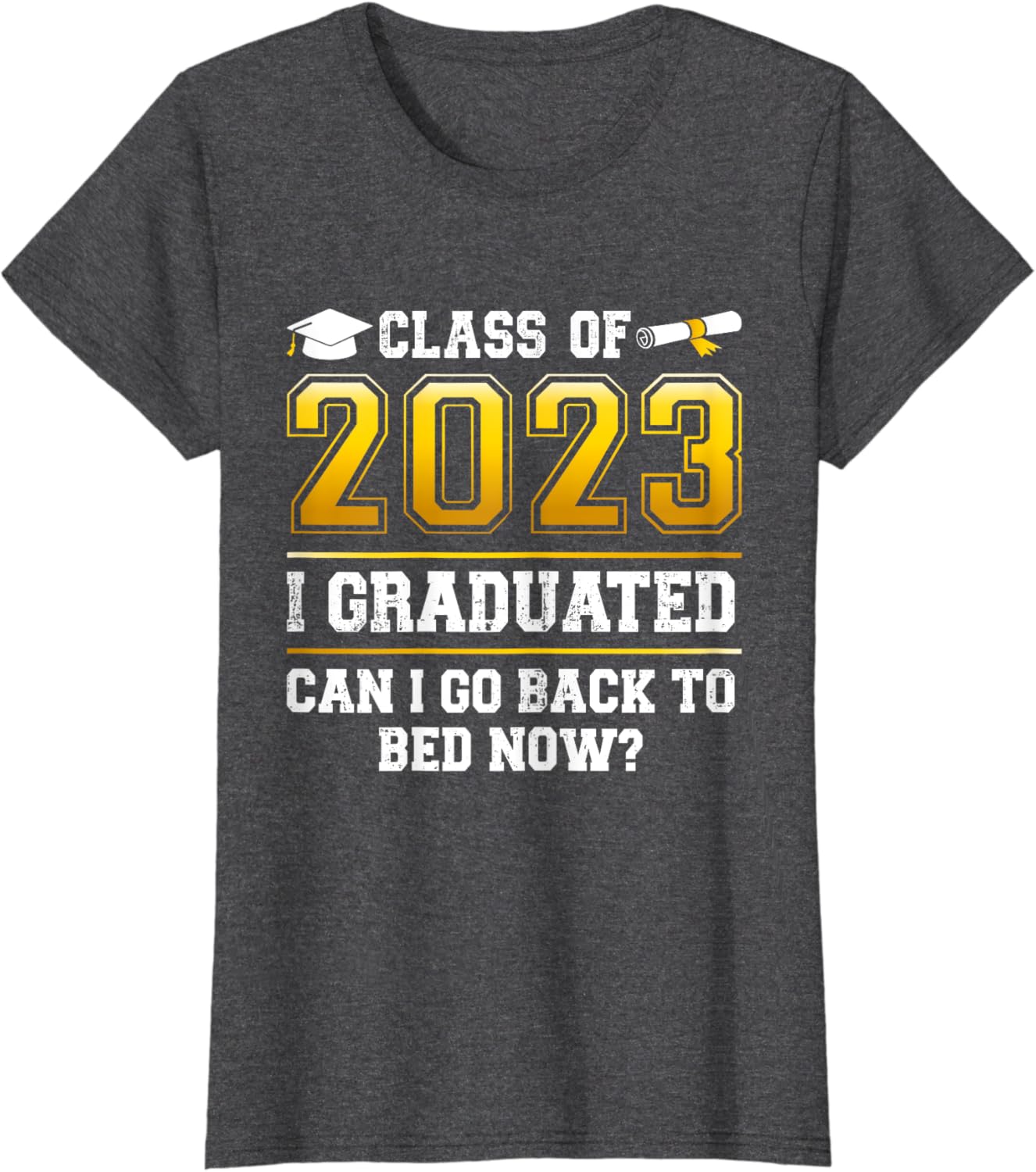 Funny class of 2023 I graduated can I go back to bed now T-Shirt