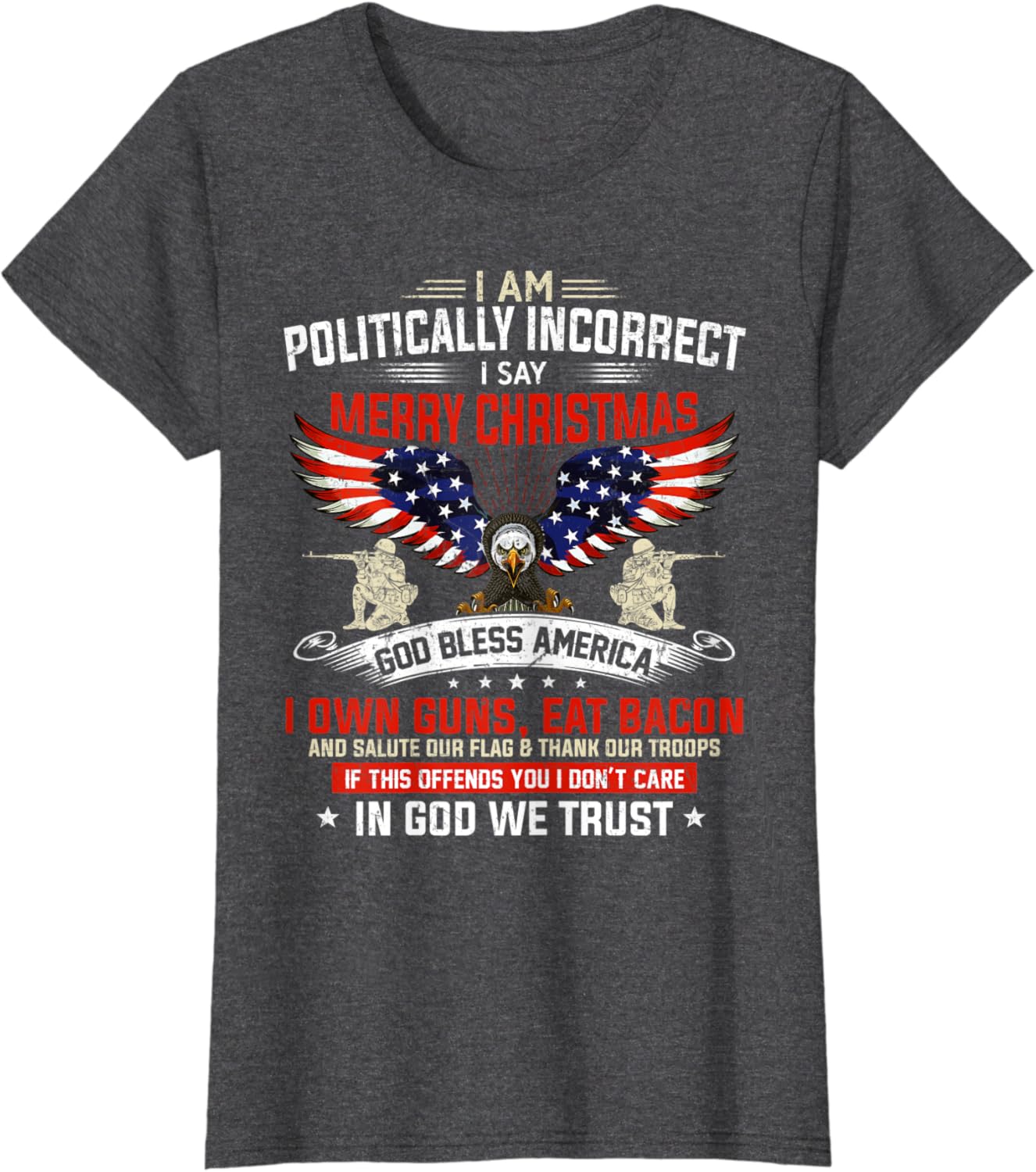 I Am Politically Incorrect God Bless American Christ Eagle T-Shirt