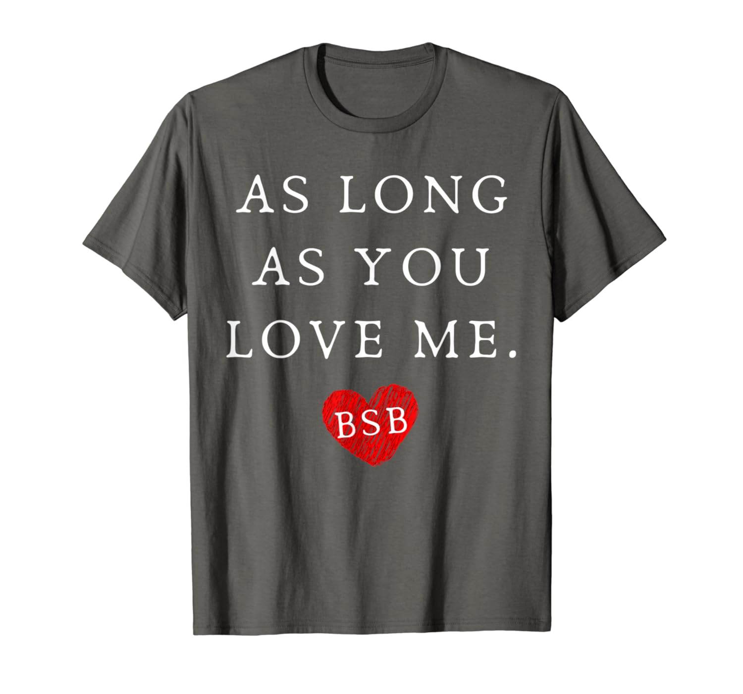 me Clothing BSB as long Amazon.com: As Tshirt - you shirt: love Amazon.com: me long Clothing you As as love Tshirt - shirt: BSB