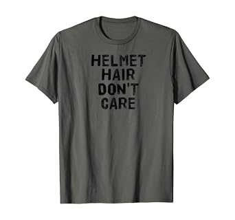 Amazon Com Helmet Hair Don T Care T Shirt Gift Motorcycle Bike
