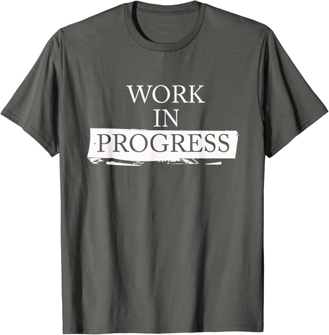 Work in progress shirt Clearance