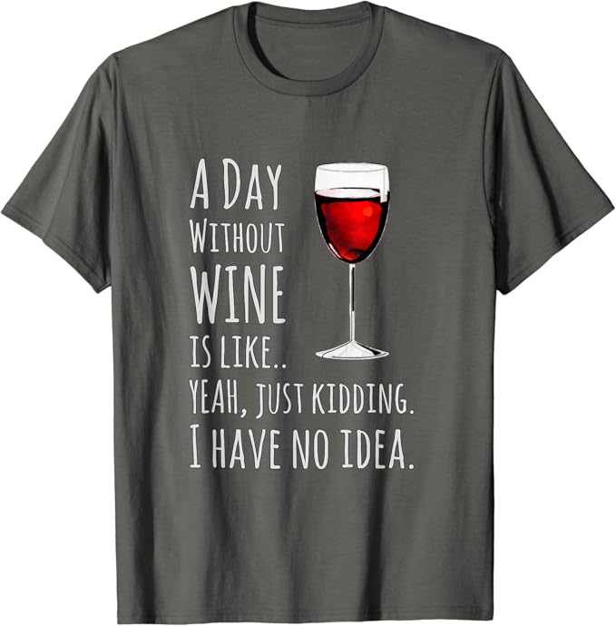 A day without wine t shirt Clearance