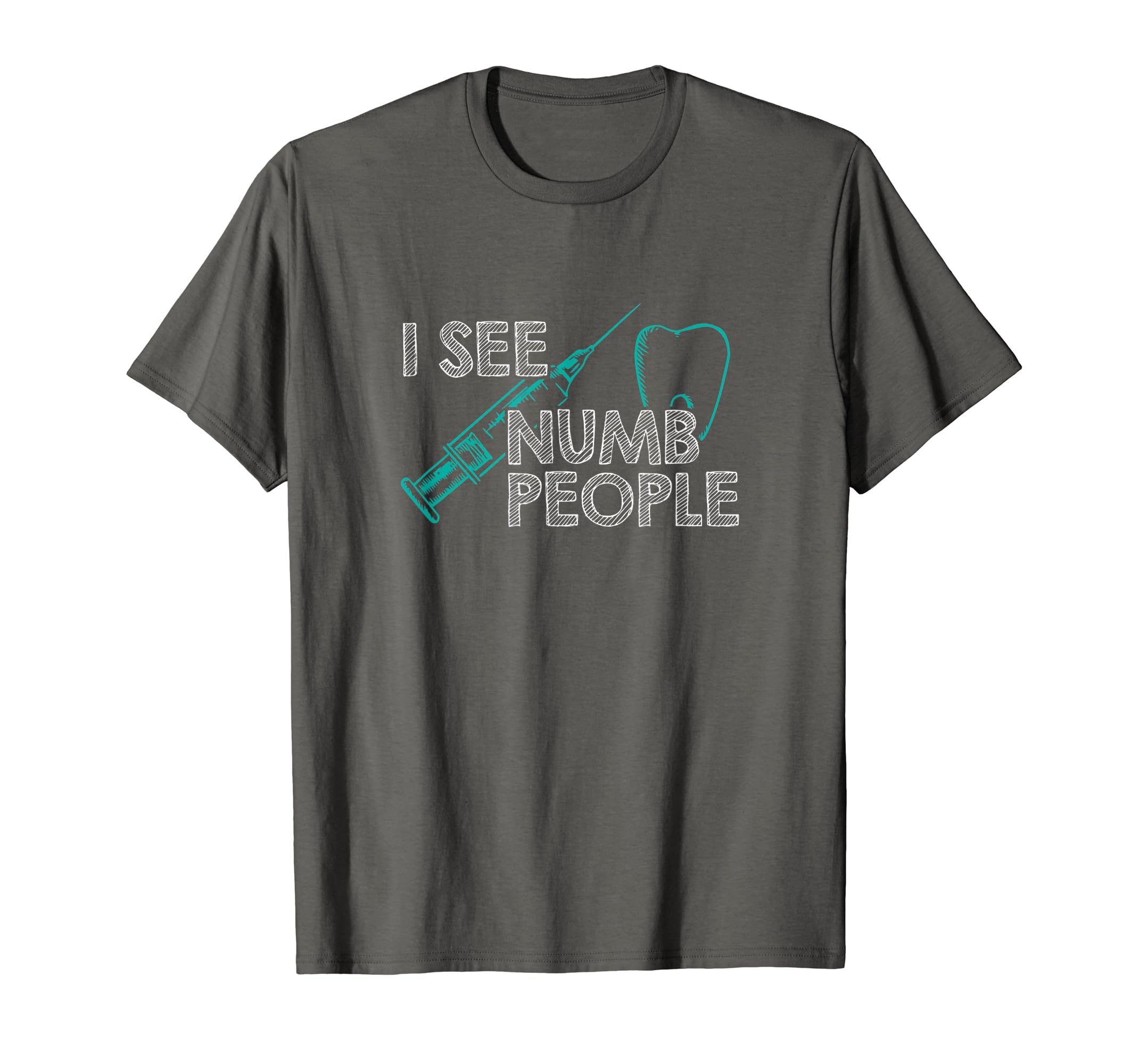 I See Numb People Funny Dentist T Shirt Teehay